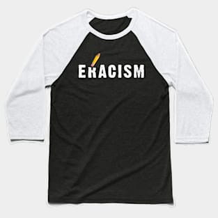 Eracism Baseball T-Shirt